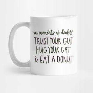 Trust Your Gut, Hug Your Cat, Eat a Donut Mug